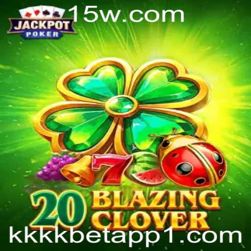 Descubra o Jogo 20BlazingClover no Kkkk Bet App
